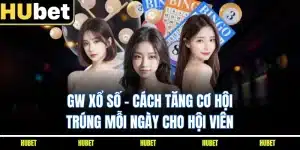 GW Xổ Số - Cách Tăng Cơ Hội Trúng Mỗi Ngày Cho Hội Viên